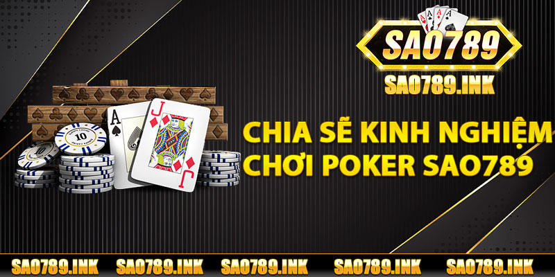 Chia sẽ kinh nghiệm chơi Poker Sao789